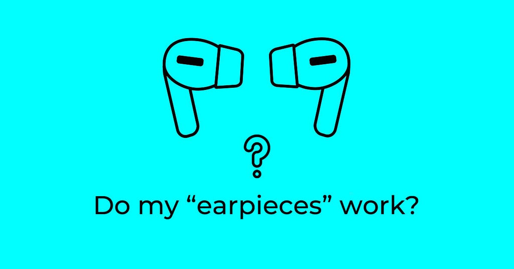 Do my “earpieces” work?