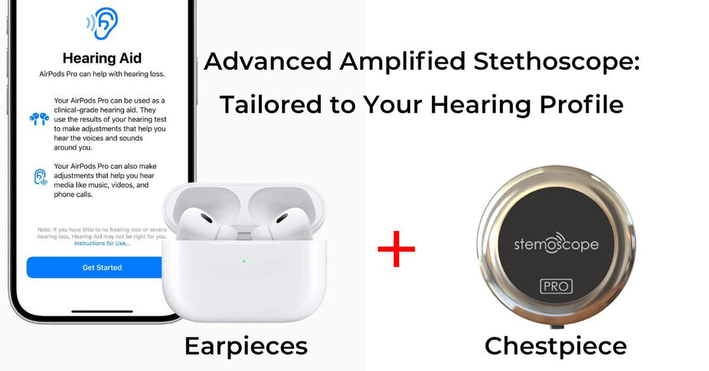 Why AirPods Pro Hearing Aids Are the Perfect Stethoscope Earpieces for Stemoscope PRO
